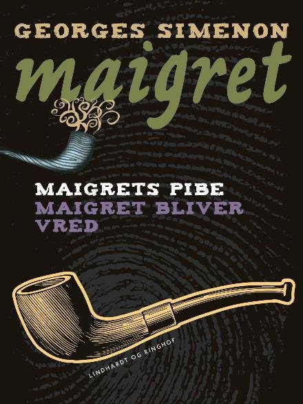 Cover for Georges Simenon · Maigret: Maigrets pibe / Maigret bliver vred (Sewn Spine Book) [1st edition] (2018)