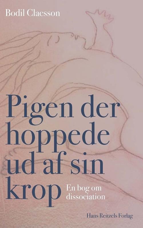 Cover for Bodil Claesson · Pigen der hoppede ud af sin krop (Heftet bok) [1. utgave] (2014)