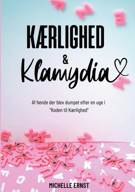 Kærlighed & Klamydia - Michelle Ernst - Livros - Books on Demand - 9788743027263 - 11 de setembro de 2020