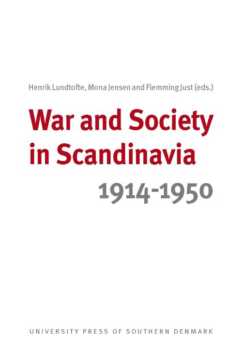 Cover for Henrik Lundtofte, Mona Jensen, Flemming Just · University of Southern Denmark Studies in History and Social Sciences: War and Society in Scandinavia 1914-1950 (Heftet bok) [1. utgave] (2009)
