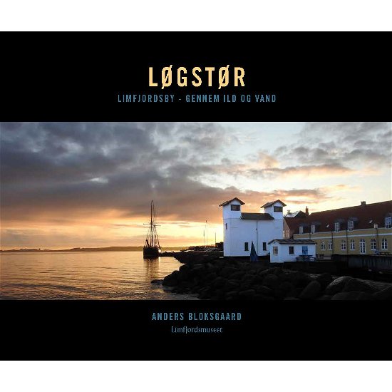 Cover for Anders Bloksgaard · Løgstør (Hardcover bog) [1. udgave] (2018)