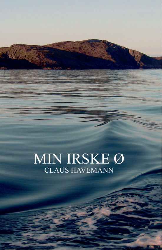 Min irske ø - Claus Havemann - Books - Webers Folag - 9788793220263 - January 2, 2019