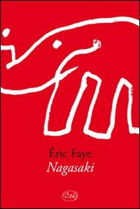 Cover for Éric Faye · Nagasaki (Book)