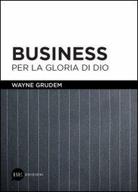 Cover for Wayne Grudem · Business Per La Gloria Di Dio (Book)