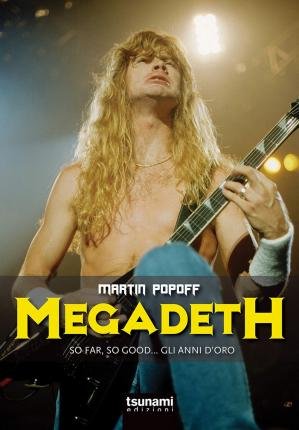 Megadeth. So Far, So Good... Gli Anni D'oro - Martin Popoff - Books - Gli Uragani - 9788894859263 - 