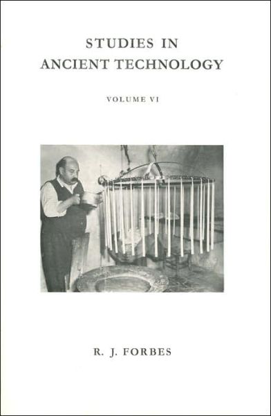 Studies in Ancient Technology - R J Forbes - Books -  - 9789004006263 - 1966