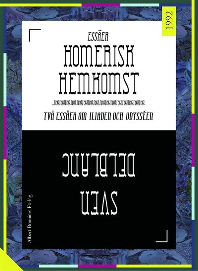 Homerisk hemkomst : två essäer om Iliaden och Odysséen - Sven Delblanc - Books - Albert Bonniers Förlag - 9789100148263 - July 1, 2015