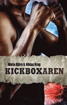 Kickboxaren: Kickboxaren - Niklas Krog - Kirjat - LL-förlaget - 9789170534263 - maanantai 14. tammikuuta 2013