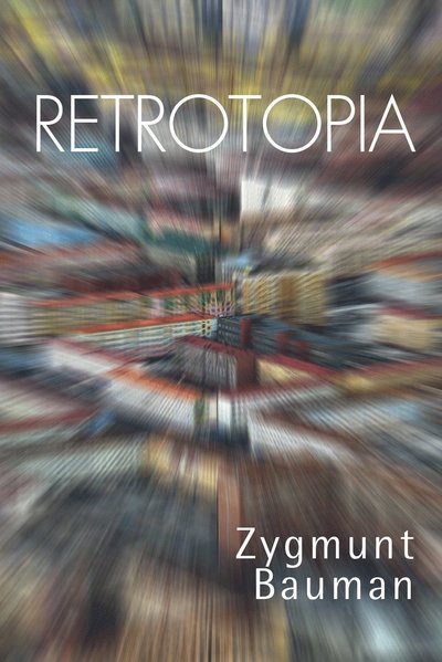 Cover for Zygmunt Bauman · Retrotopia (Bok) (2018)