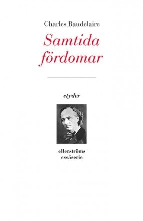 Cover for Charles Baudelaire · Etyder: Samtida fördomar. Litterära essäer (Bog) (2013)