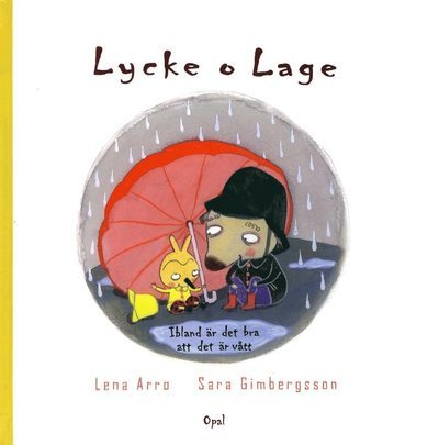 Lycke och Lage: Lycke och Lage. Ibland är det bra att det är vått - Lena Arro - Books - Opal - 9789172994263 - March 14, 2011