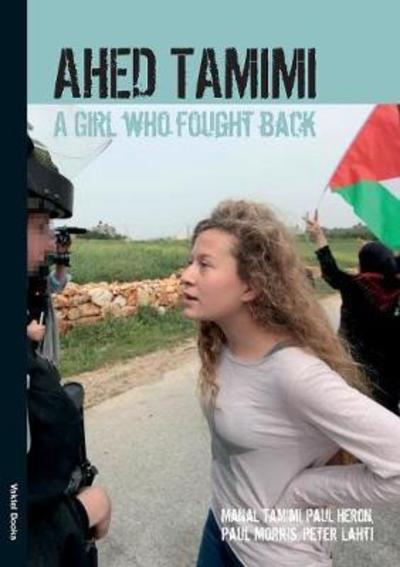 Ahed Tamimi: A Girl Who Fought Back - Manal Tamimi - Books - Vaktel Forlag - 9789188441263 - April 13, 2018