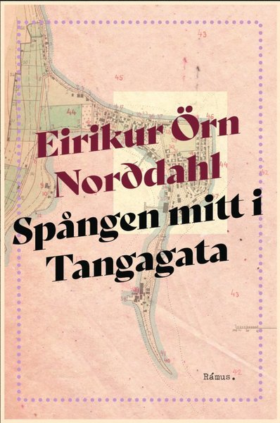Cover for Eiríkur Örn Norddahl · Spången mitt i Tangagata (Innbunden bok) (2021)