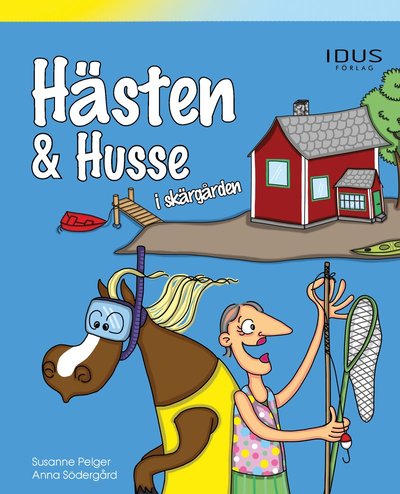 Hästen & Husse: Hästen & Husse i skärgården - Susanne Pelger - Książki - Idus Förlag - 9789189147263 - 7 kwietnia 2020