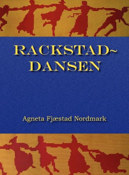 Cover for Agneta Maria Nordmark · Rackstad-dansen (Hardcover Book) [Swedish edition] (2011)