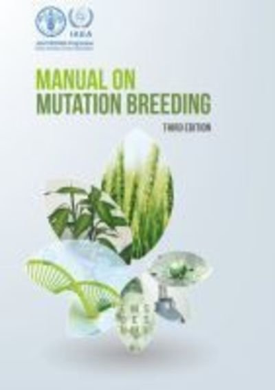 Cover for Food and Agriculture Organization of the United Nations · Manual on Mutation Breeding (Paperback Bog) [Third edition] (2018)