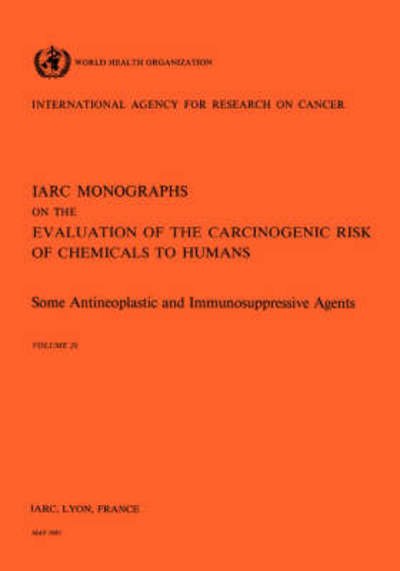 Cover for The International Agency for Research on Cancer · Some Antineoplastic and Immunosupressive Agents (Iarc Monographs on the Evaluation of the Carcinogenic Risks to Humans) (Gebundenes Buch) [First edition] (1981)