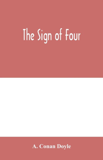 The sign of four - Sir Arthur Conan Doyle - Books - Alpha Edition - 9789354000263 - February 10, 2020