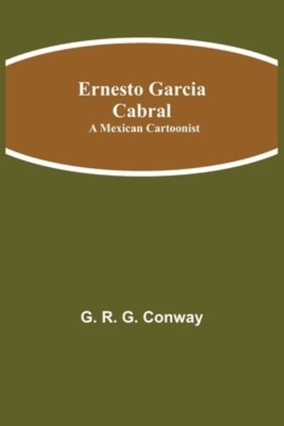 Cover for G R G Conway · Ernesto Garcia Cabral (Pocketbok) (2021)