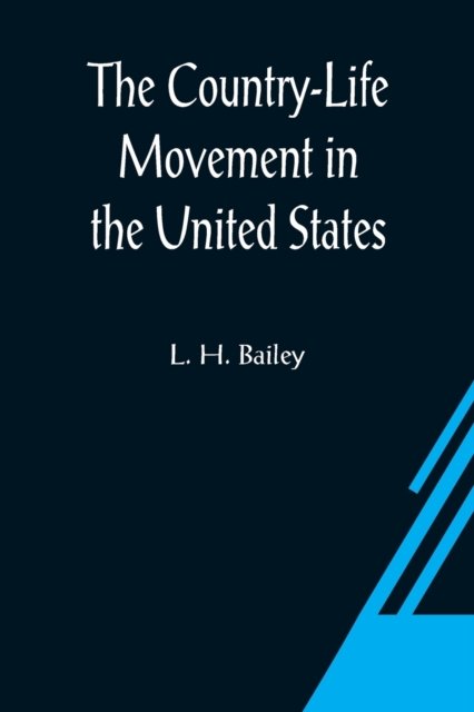Cover for L H Bailey · The Country-Life Movement in the United States (Taschenbuch) (2021)