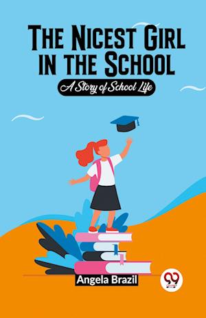 Cover for Angela Brazil · The Nicest Girl In The School A Story Of School Life (Paperback Book) (2024)