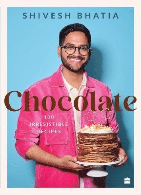 Cover for Shivesh Bhatia · Chocolate: 100 Irresistable Desserts (Paperback Bog) (2024)