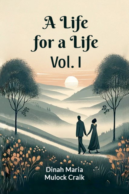 Cover for Dinah Maria Mulock Craik · A Life for a Life Vol. I (Edition2024) (Paperback Book) (2024)