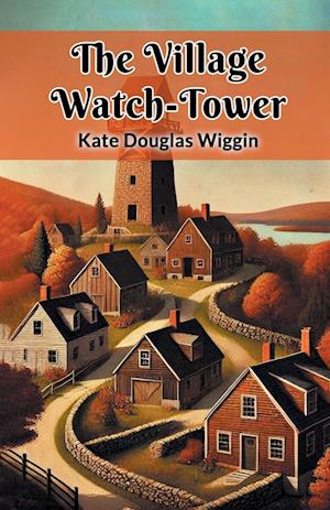 Cover for Kate Douglas Wiggin · The Village Watch-Tower (Edition2024) (Paperback Book) (2024)