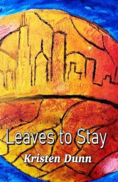 Cover for Kristen Dunn · Leaves to Stay (Paperback Book) (2020)