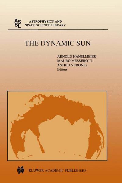 Cover for A Hanslmeier · The Dynamic Sun: Proceedings of the Summerschool and Workshop held at the Solar Observatory, Kanzelhoehe, Karnten, Austria, August 30-September 10, 1999 - Astrophysics and Space Science Library (Paperback Book) [Softcover reprint of the original 1st ed. 2001 edition] (2012)