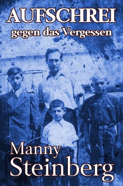 Cover for Manny Steinberg · Aufschrei gegen das Vergessen (Pocketbok) (2017)