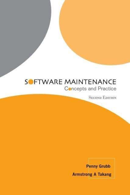Software Maintenance: Concepts And Practice - Grubb, Penny (Univ Of Hull, Uk) - Kirjat - World Scientific Publishing Co Pte Ltd - 9789812384263 - keskiviikko 9. heinäkuuta 2003