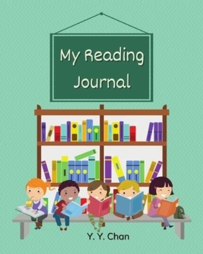 Cover for Y Y Chan · My Reading Journal: A Guided Journal for Kids to Keep Track of their Reading (Paperback Book) (2020)