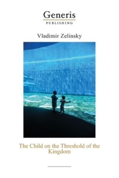 Cover for Vladimir Zelinsky · The Child on the Threshold of the Kingdom (Paperback Book) (2020)