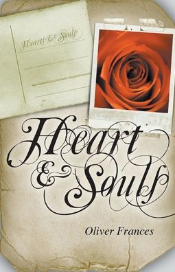 Heart & Souls: The Complete Collection - Oliver Frances - Books - Little French eBooks - 9798201966263 - June 28, 2021