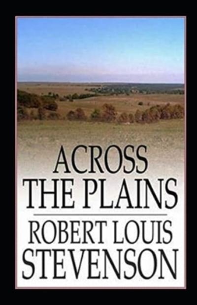 Cover for Robert Louis Stevenson · Across The Plains Annotated (Paperback Book) (2022)