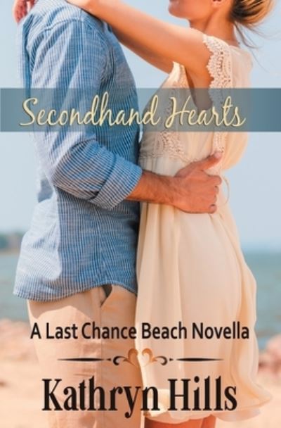 Cover for Kathryn Hills · Secondhand Hearts: A Last Chance Beach Novella (Paperback Book) (2022)