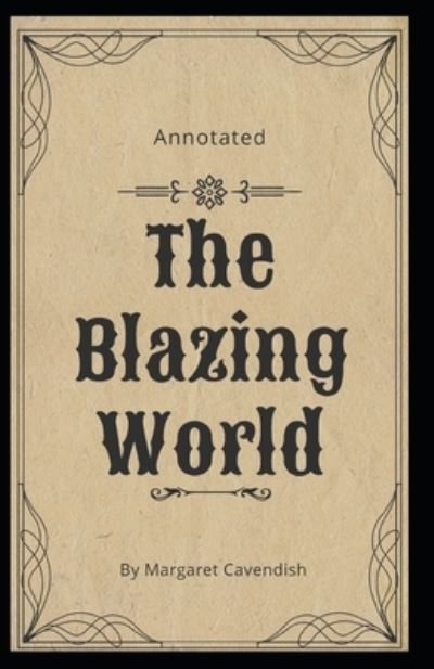 Cover for Margaret Cavendish · The Blazing World Annotated (Paperback Book) (2021)