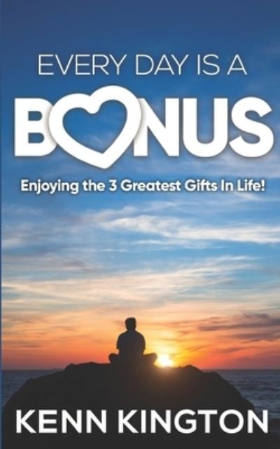 Every Day Is A Bonus - Kenn Kington - Bücher - Independently Published - 9798555988263 - 31. Oktober 2020