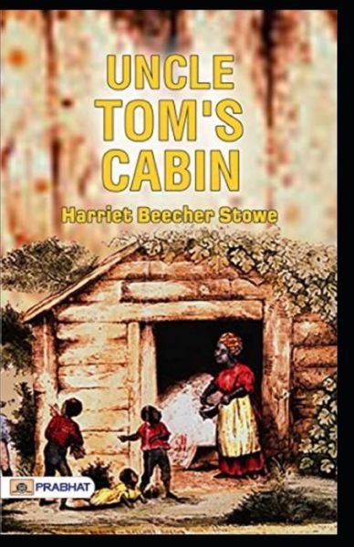 Cover for Harriet Beecher Stowe · Uncle Tom's Cabin Illustrated (Paperback Book) (2020)