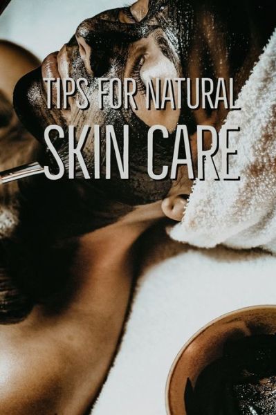 Cover for Phdn Limited · Tips For Natural Skin Care (Paperback Book) (2020)