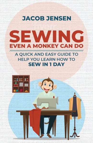 Cover for Jacob Jensen · Sewing Even A Monkey Can Do (Paperback Book) (2020)