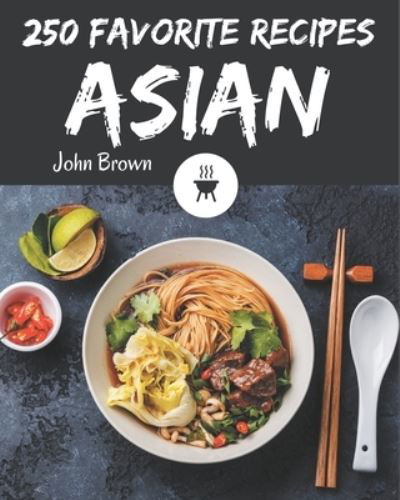 Cover for John Brown · 250 Favorite Asian Recipes (Pocketbok) (2020)