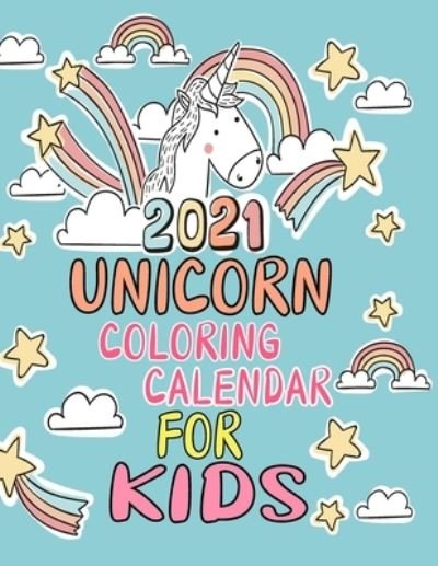Cover for Unicorn 2021 Colection · 2021 Unicorn Coloring Calendar For Kids (Paperback Book) (2020)