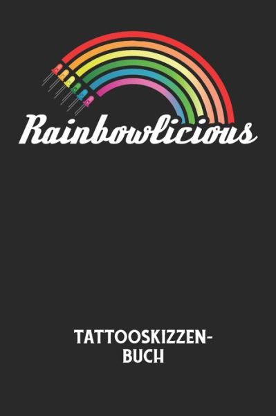 Cover for Tattoo Skizzenbuch · RAINBOWLICIOUS - Tattooskizzenbuch (Paperback Book) (2020)