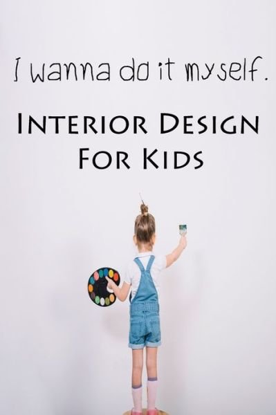 Cover for Ruks Rundle · I wanna do it myself. Interior Design for Kids (Pocketbok) (2020)