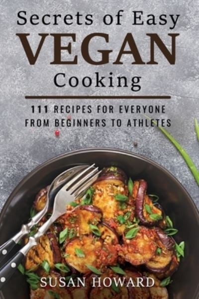 Cover for Susan Howard · Secrets of Easy Vegan Cooking (Paperback Book) (2020)