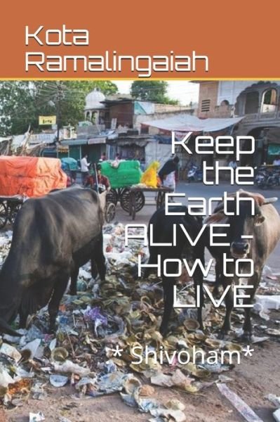 Cover for Kota Ramalingaiah · Keep the Earth ALIVE - How to LIVE (Pocketbok) (2020)