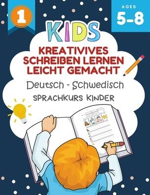 Cover for Erstes Denken Schulen · Kreativives Schreiben Lernen Leicht Gemacht Deutsch - Schwedisch Sprachkurs Kinder (Paperback Book) (2020)