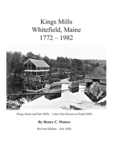 Cover for III Henry Cook Waters · King's Mills Whitefield Maine 1772-1982 (Paperback Book) (2020)